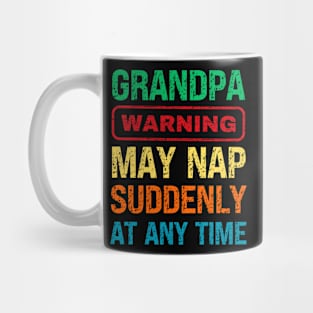 Grandpa Warning May Nap Suddenly At Any Time Mug